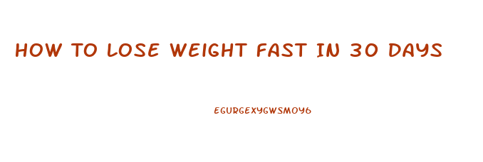 How To Lose Weight Fast In 30 Days