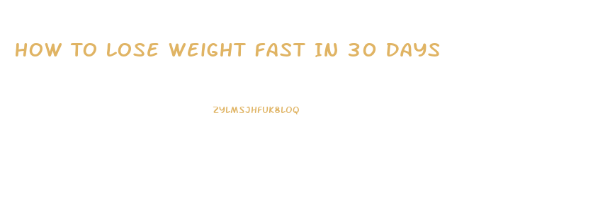 How To Lose Weight Fast In 30 Days