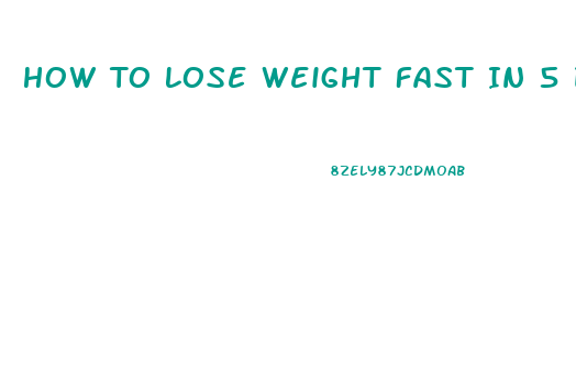 How To Lose Weight Fast In 5 Days