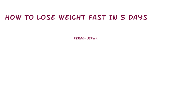 How To Lose Weight Fast In 5 Days