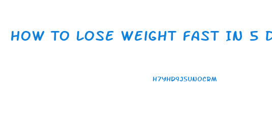 How To Lose Weight Fast In 5 Days