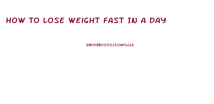 How To Lose Weight Fast In A Day