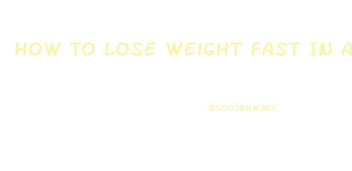 How To Lose Weight Fast In A Healthy Way