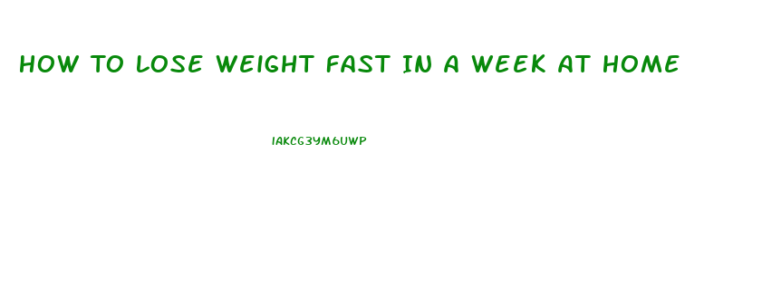 How To Lose Weight Fast In A Week At Home