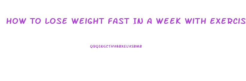 How To Lose Weight Fast In A Week With Exercise