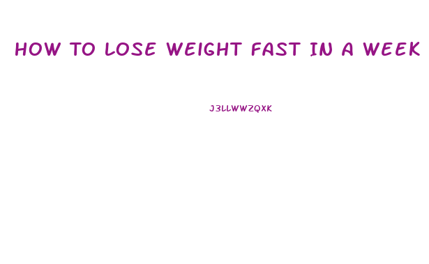 How To Lose Weight Fast In A Week