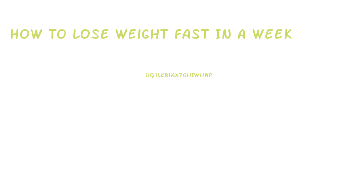 How To Lose Weight Fast In A Week