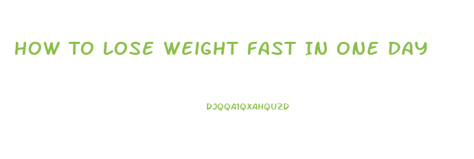 How To Lose Weight Fast In One Day