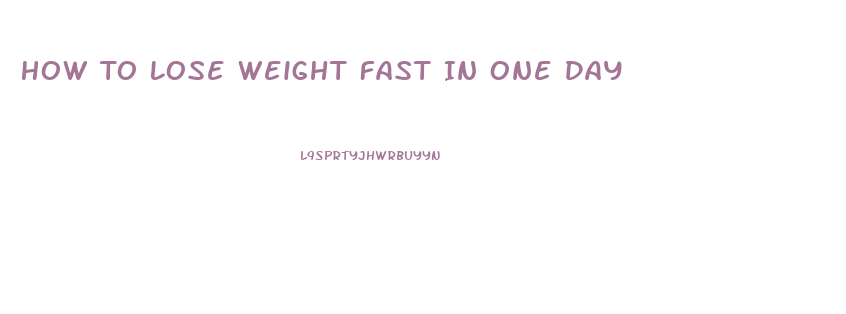 How To Lose Weight Fast In One Day