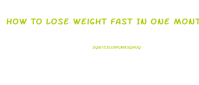 How To Lose Weight Fast In One Month