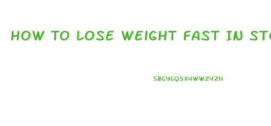 How To Lose Weight Fast In Stomach