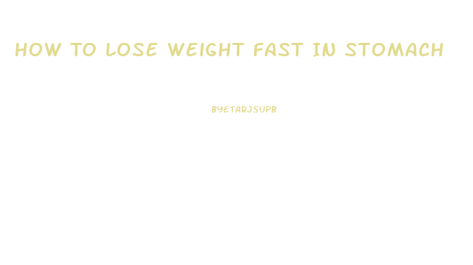 How To Lose Weight Fast In Stomach