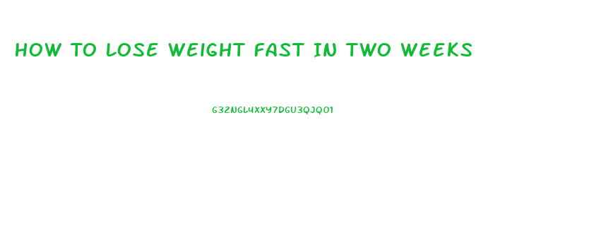 How To Lose Weight Fast In Two Weeks