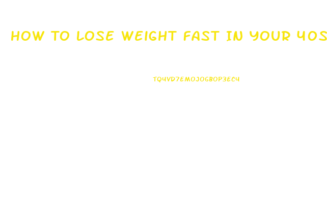 How To Lose Weight Fast In Your 40s