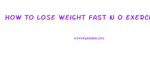 How To Lose Weight Fast N O Exercise