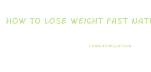 How To Lose Weight Fast Naturally And Permanently