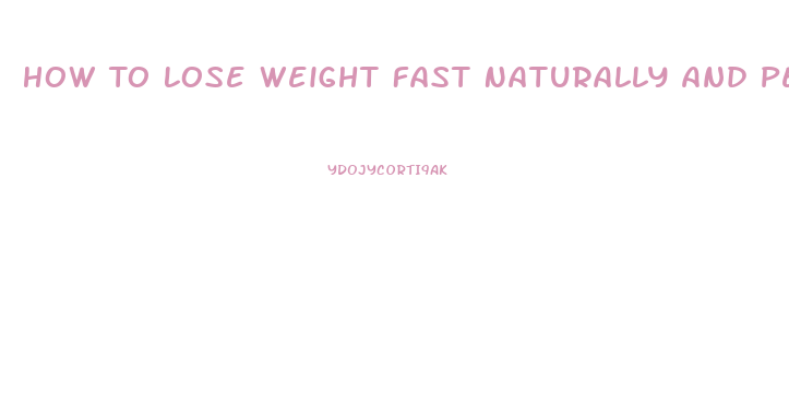 How To Lose Weight Fast Naturally And Permanently