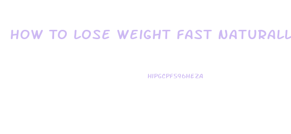 How To Lose Weight Fast Naturally