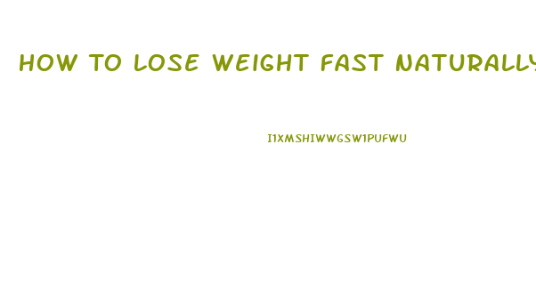 How To Lose Weight Fast Naturally