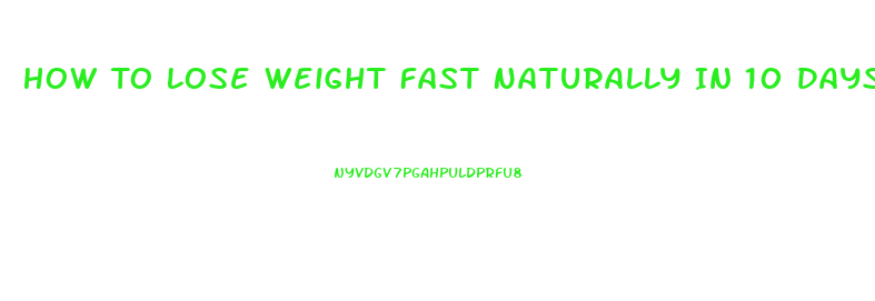 How To Lose Weight Fast Naturally In 10 Days