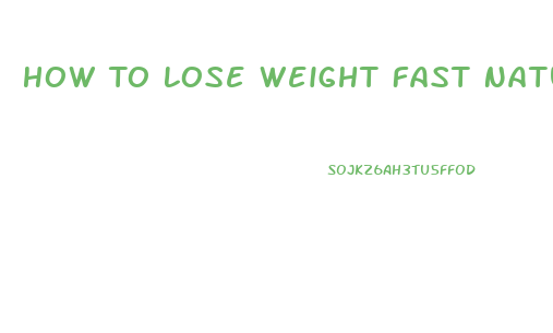 How To Lose Weight Fast Naturally