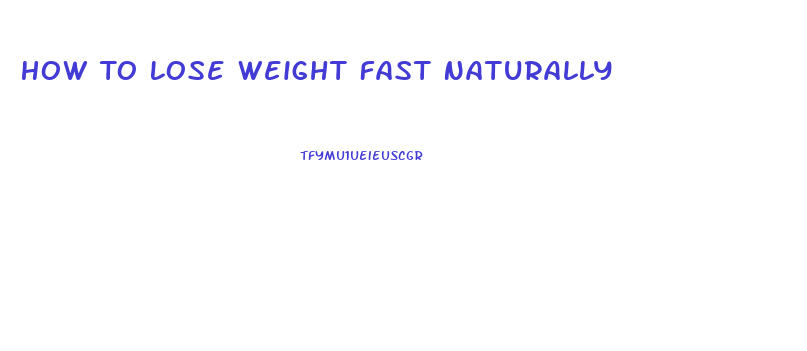 How To Lose Weight Fast Naturally