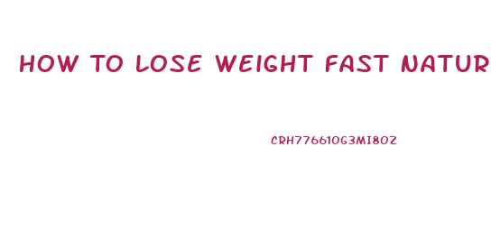 How To Lose Weight Fast Naturally Without Pills And Exercise