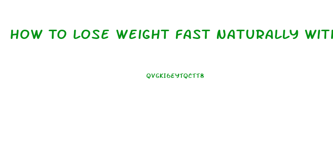 How To Lose Weight Fast Naturally Without Pills And Exercise