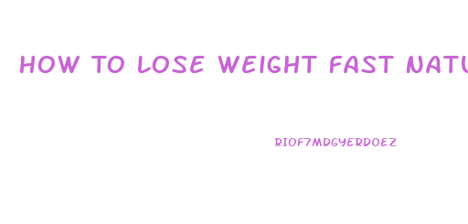 How To Lose Weight Fast Naturally Without Pills And Exercise