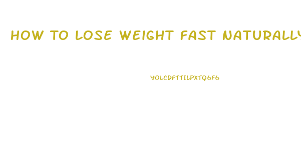 How To Lose Weight Fast Naturally