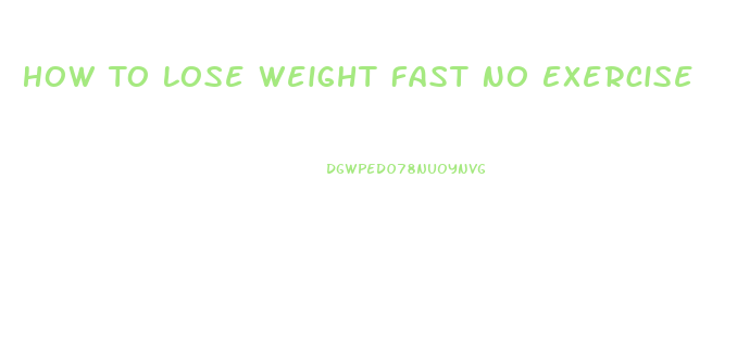 How To Lose Weight Fast No Exercise