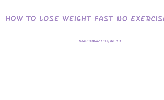 How To Lose Weight Fast No Exercise