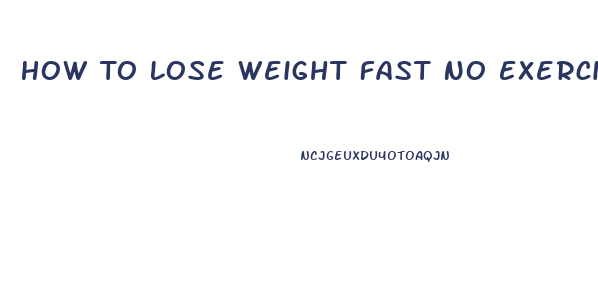 How To Lose Weight Fast No Exercise