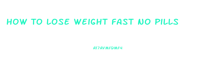 How To Lose Weight Fast No Pills