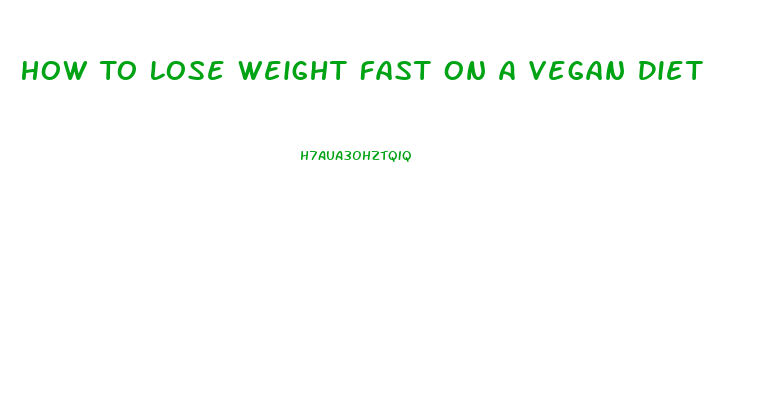 How To Lose Weight Fast On A Vegan Diet