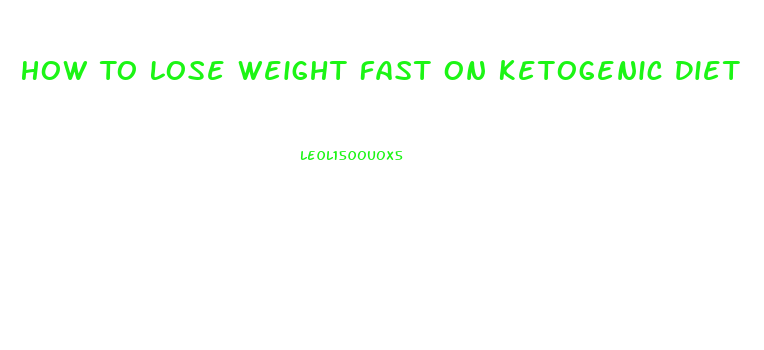 How To Lose Weight Fast On Ketogenic Diet