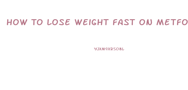 How To Lose Weight Fast On Metformin