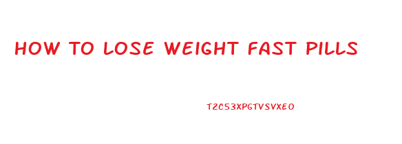 How To Lose Weight Fast Pills