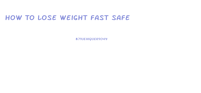 How To Lose Weight Fast Safe