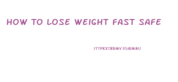 How To Lose Weight Fast Safe