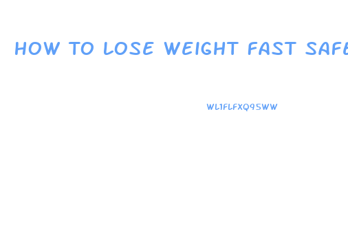 How To Lose Weight Fast Safe