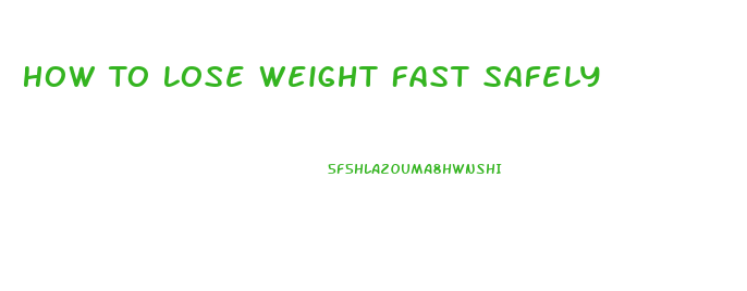 How To Lose Weight Fast Safely