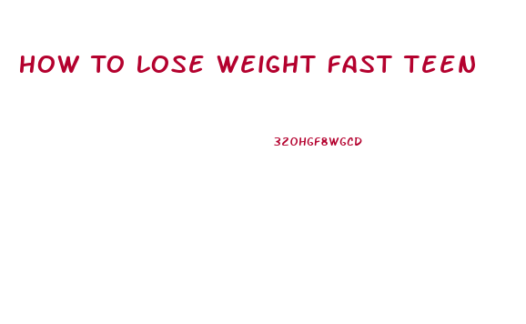 How To Lose Weight Fast Teen