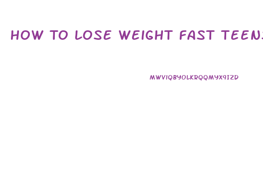 How To Lose Weight Fast Teens