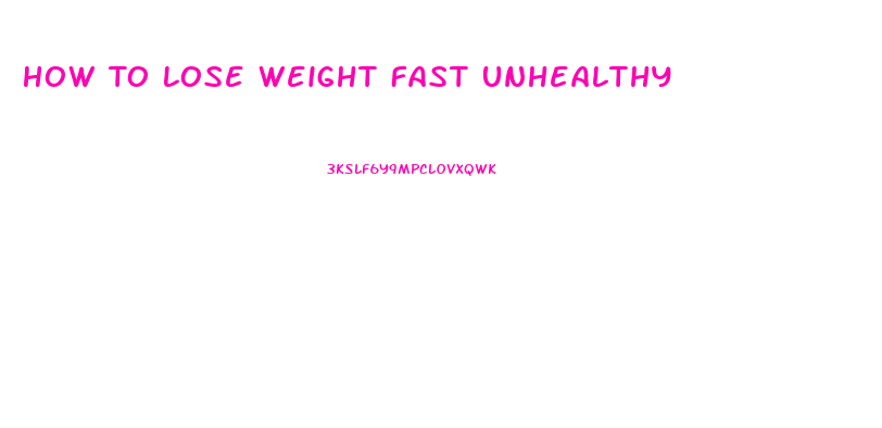 How To Lose Weight Fast Unhealthy