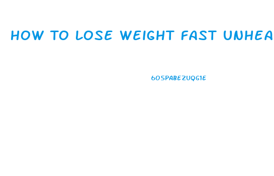 How To Lose Weight Fast Unhealthy