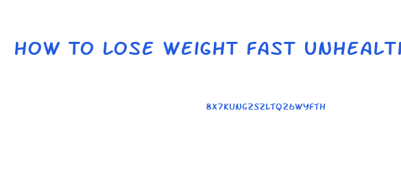 How To Lose Weight Fast Unhealthy