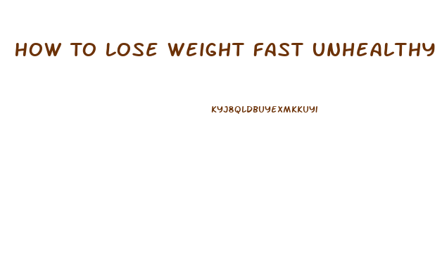 How To Lose Weight Fast Unhealthy