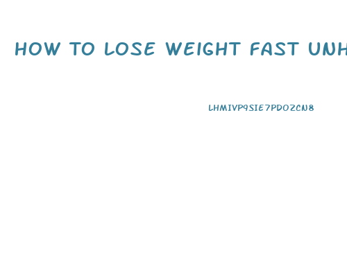 How To Lose Weight Fast Unhealthy Way