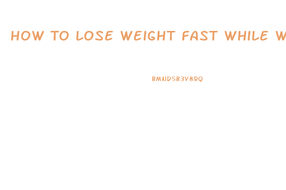 How To Lose Weight Fast While Working Out